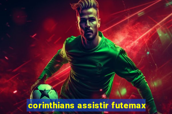 corinthians assistir futemax